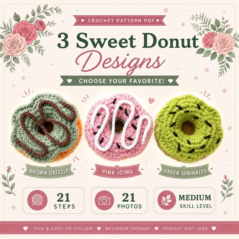 May include: A crochet pattern PDF featuring 3 Sweet Donut Designs. The image displays three crocheted donuts: one with brown drizzle, one with pink icing and white drizzle, and one with green sprinkles. Includes 21 steps and 21 photos.
