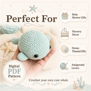 May include: A light mint green crocheted whale toy with black plastic eyes. The image includes text reading Perfect For, Baby Shower Gifts, Nursery Decor, Ocean-Themed Gifts, Amigurumi Lovers, Digital PDF Pattern, and Crochet your own cute whale.