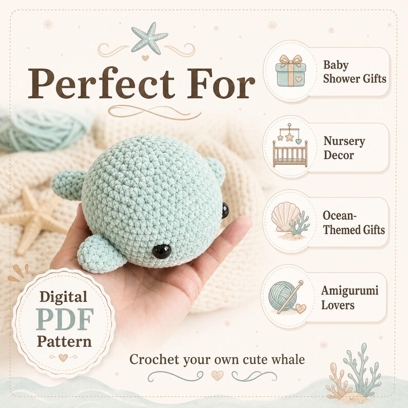 May include: A light mint green crocheted whale toy with black plastic eyes. The image includes text reading Perfect For, Baby Shower Gifts, Nursery Decor, Ocean-Themed Gifts, Amigurumi Lovers, Digital PDF Pattern, and Crochet your own cute whale.