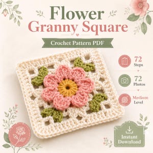 May include: A crochet pattern PDF titled Flower Granny Square featuring a cream-colored square with a central pink flower, yellow center, and green leaves. The graphic includes icons for 72 steps, 72 photos, medium level, and instant download.