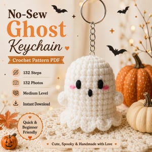 May include: A white crocheted ghost keychain with black eyes and pink cheeks, attached to a silver metal ring. The text reads No-Sew Ghost Keychain, Crochet Pattern PDF, 132 Steps, 132 Photos, Medium Level, Instant Download, Quick & Beginner Friendly.