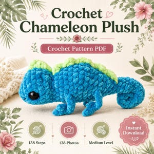 May include: A blue crochet chameleon plush with a light green spine, large black eyes, and a curled tail. The text reads Crochet Chameleon Plush, Crochet Pattern PDF, 138 Steps, 138 Photos, Medium Level, and Instant Download with floral accents.