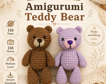 May include: A digital crochet pattern PDF for an Amigurumi Teddy Bear featuring two finished bears, one brown and one lavender. The text includes "CROCHET PATTERN PDF", "Amigurumi Teddy Bear", "116 Steps", "116 Photos", "Medium Level", "Instant Download", and "Make something cute".