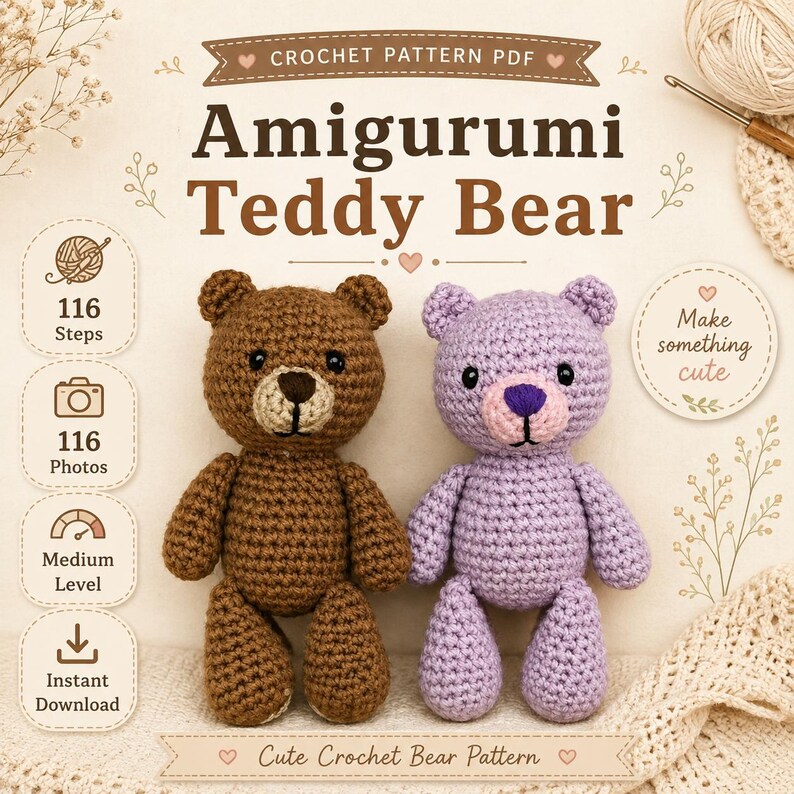 May include: A digital crochet pattern PDF for an Amigurumi Teddy Bear featuring two finished bears, one brown and one lavender. The text includes "CROCHET PATTERN PDF", "Amigurumi Teddy Bear", "116 Steps", "116 Photos", "Medium Level", "Instant Download", and "Make something cute".