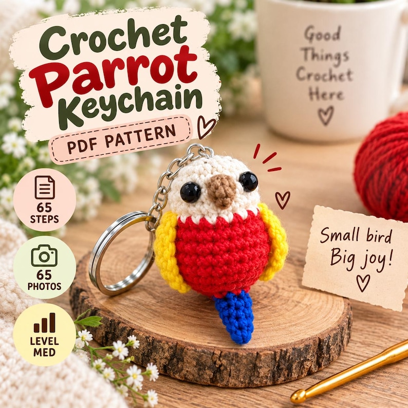 May include: A crochet parrot keychain PDF pattern featuring a small, round, multi-colored bird with a white head, red body, yellow wings, and blue tail. The text reads Crochet Parrot Keychain PDF PATTERN, 65 STEPS, 65 PHOTOS, LEVEL MED, and Small bird Big joy!
