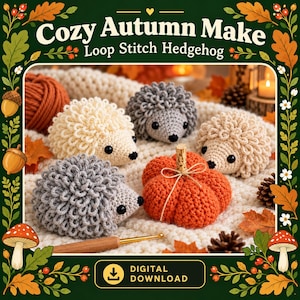 Könnte beinhalten: Vier gehäkelte Igel in Creme und Grau mit Schlaufenstich-Rücken, ein gehäkelter orangefarbener Kürbis und eine Häkelnadel aus Holz. Der Text lautet Cozy Autumn Make Loop Stitch Hedgehog und Digital Download.