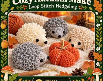 May include: Four crocheted hedgehogs in cream and gray with loop stitch backs, a crocheted orange pumpkin, and a wooden crochet hook. The text reads Cozy Autumn Make Loop Stitch Hedgehog and Digital Download.