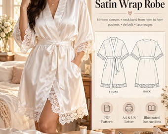 May include: A white satin wrap robe featuring kimono sleeves, a tie belt, pockets, and lace edges. The image includes text reading Satin Wrap Robe, PDF Pattern, A4 & US Letter, and Illustrated Instructions, alongside a technical line drawing.