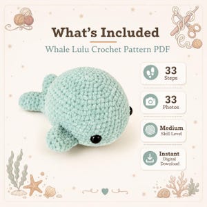 May include: A light green crocheted whale toy with black safety eyes. The text reads: What's Included, Whale Lulu Crochet Pattern PDF, 33 Steps, 33 Photos, Medium Skill Level, and Instant Digital Download. Decorative illustrations of yarn, scissors, and sea life.