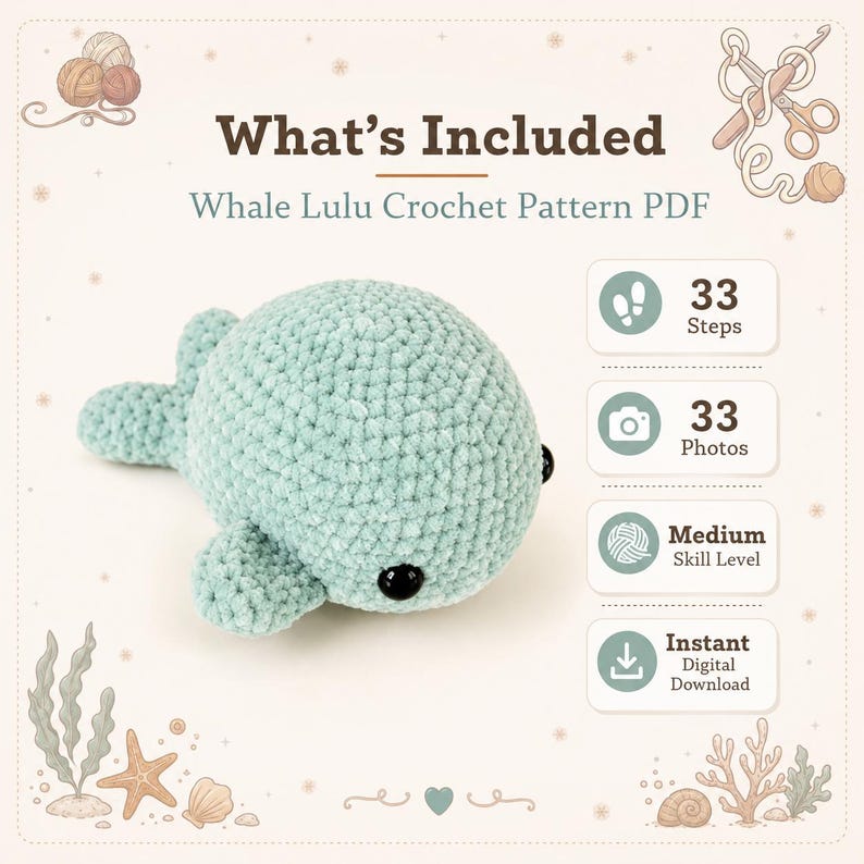 May include: A light green crocheted whale toy with black safety eyes. The text reads: What's Included, Whale Lulu Crochet Pattern PDF, 33 Steps, 33 Photos, Medium Skill Level, and Instant Digital Download. Decorative illustrations of yarn, scissors, and sea life.