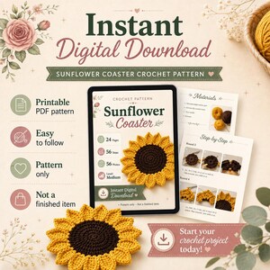 May include: An instant digital download crochet pattern for a sunflower coaster. The document features a dark brown centre with yellow petals, 24 pages, 56 steps, 56 photos, and a medium difficulty level. Includes step-by-step instructions and materials.