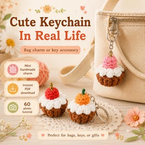 May include: Three crocheted cupcake keychains with brown bases, white frosting, and colorful tops in red, pink, and orange. The image includes text: Cute Keychain In Real Life, Bag charm or key accessory, Mini handmade charm, Instant PDF download, 60 photo tutorial, Perfect for bags, keys, or gifts.