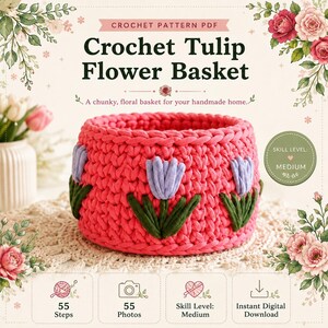 May include: A digital PDF crochet pattern for a chunky pink basket featuring lavender tulip motifs with green stems. The document includes text: Crochet Pattern PDF, Crochet Tulip Flower Basket, Skill Level: Medium, 55 Steps, 55 Photos.