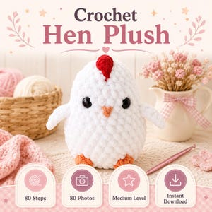 May include: A white crochet hen plush with a red comb and orange beak. The text Crochet Hen Plush appears at the top. Below are four circular icons with the text 80 Steps, 80 Photos, Medium Level, and Instant Download. The plush is soft and textured.