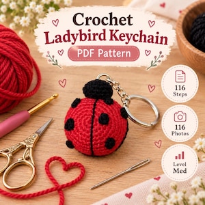 May include: A crochet ladybird keychain PDF pattern featuring a red and black ladybug with a metal keyring. The image includes text reading Crochet Ladybird Keychain PDF Pattern, 116 Steps, 116 Photos, and Level Med, alongside red yarn, a hook, and scissors.