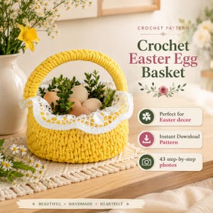 May include: A bright yellow crochet basket with a white lace trim, filled with light brown eggs and green foliage. The text reads Crochet Pattern, Crochet Easter Egg Basket, Perfect for Easter decor, Instant Download Pattern, 43 step-by-step photos.