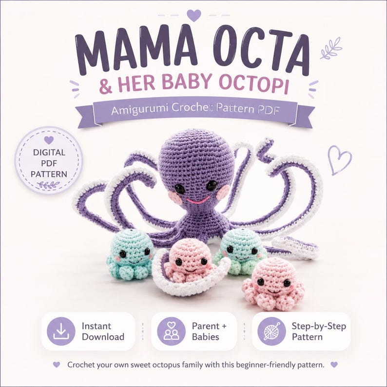 May include: A digital PDF crochet pattern titled MAMA OCTA & HER BABY OCTOPI featuring a large purple crocheted octopus with white-edged tentacles and four smaller octopuses in light blue and pink colors with black eyes and pink cheeks.