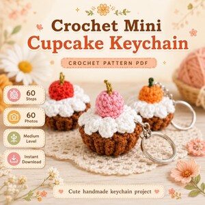 May include: A crochet mini cupcake keychain pattern PDF featuring three small cupcakes with brown bases, white frosting, and colorful tops. The text reads Crochet Mini Cupcake Keychain, Crochet Pattern PDF, 60 Steps, 60 Photos, Medium Level, Instant Download, and Cute handmade keychain project.