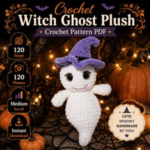 May include: A white crochet ghost plush wearing a purple witch hat with black trim. The text reads Crochet Witch Ghost Plush, Crochet Pattern PDF, 120 Steps, 120 Photos, Medium Level, Instant Download, and Cute Spooky Handmade By You.