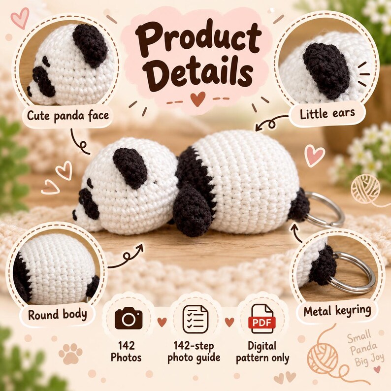 May include: A crochet panda keychain with a white and black round body, small ears, and a metal keyring. The image includes text: Product Details, Cute panda face, Little ears, Round body, Metal keyring, 142 Photos, 142-step photo guide, PDF, Digital pattern only, Small Panda Big Joy.