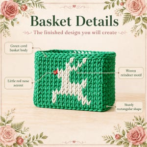 May include: A rectangular green cord basket featuring a white woven reindeer motif on the front. The basket includes a small red nose accent on the reindeer. Text on the image reads Basket Details, The finished design you will create.