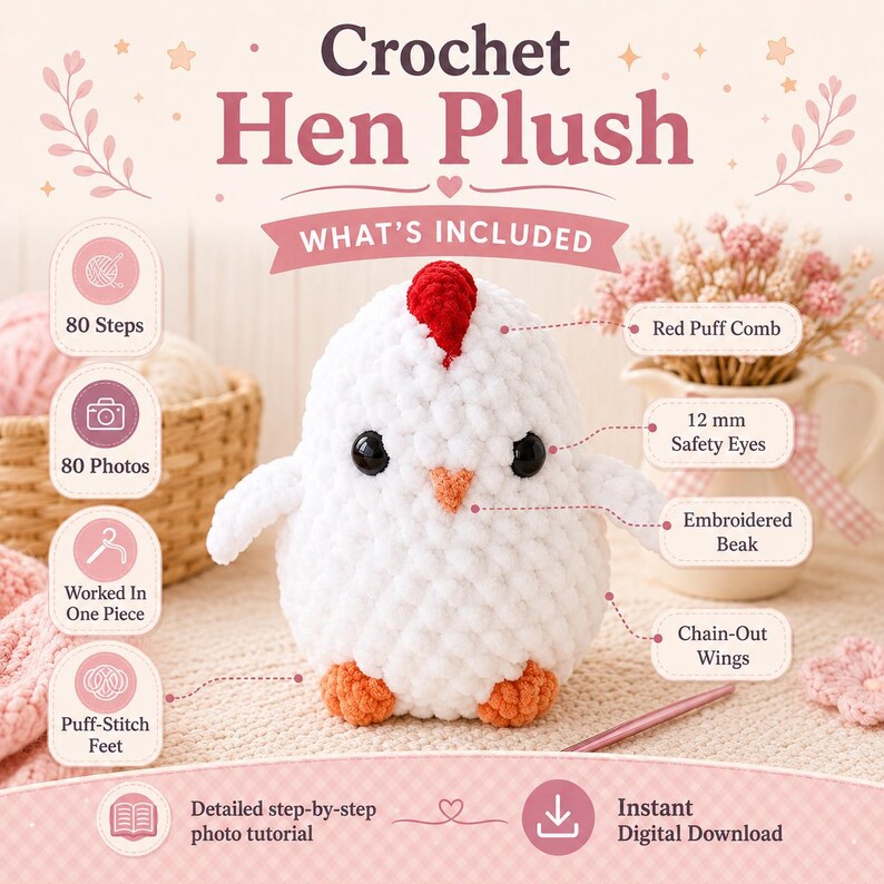 May include: A white crochet hen plush with a red puff comb, orange embroidered beak, black 12 mm safety eyes, and orange puff-stitch feet. The plush features chain-out wings and is worked in one piece. Text includes Crochet Hen Plush.