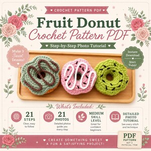 May include: A digital crochet pattern PDF for fruit donuts featuring text: Fruit Donut Crochet Pattern PDF, Step-by-Step Photo Tutorial, Make 3 Sweet Donuts, Instant Download, What's Included, 21 Steps, 21 Photos, Medium Skill Level, Detailed Photo Tutorial, PDF Pattern Not a Physical Item.