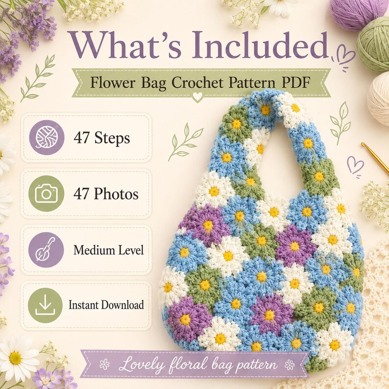 May include: A crochet pattern PDF for a flower bag featuring text that reads What's Included, Flower Bag Crochet Pattern PDF, 47 Steps, 47 Photos, Medium Level, Instant Download, and Lovely floral bag pattern. The bag is made of blue, white, green, and purple flowers.