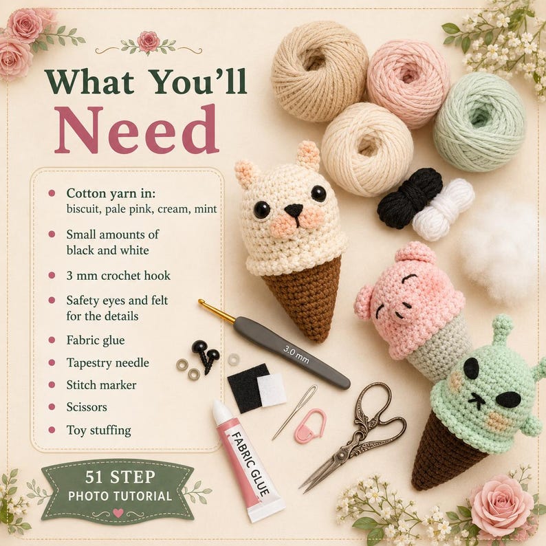 May include: A crochet tutorial graphic titled What You'll Need featuring yarn balls in biscuit, pink, cream, and mint, a 3.0 mm crochet hook, fabric glue, safety eyes, a tapestry needle, stitch marker, scissors, and toy stuffing for making ice cream toys.