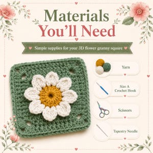 May include: An instructional graphic titled Materials You'll Need featuring a sage green crochet granny square with a white and yellow 3D flower. Icons show yarn balls, a blue crochet hook, scissors, and a tapestry needle for the project.