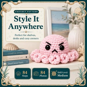 May include: A crochet pattern advertisement featuring a pink octopus plush with a grumpy expression, black eyes, and curled tentacles. The text reads "CROCHET PATTERN Style It Anywhere", "84 Steps", "84 Photos", and "Skill Level: Medium" on a light background.