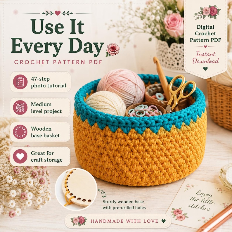 May include: A round crochet basket with a mustard yellow body and a teal blue rim. The basket contains yarn balls and a wooden crochet hook. Text includes Use It Every Day, 47-step photo tutorial, Medium level project, and Sturdy wooden base.