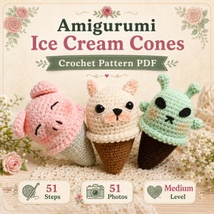 May include: A crochet pattern PDF for Amigurumi Ice Cream Cones featuring three plush toys: a pink pig, a cream-colored animal, and a light green alien. The text reads Amigurumi Ice Cream Cones, Crochet Pattern PDF, 51 Steps, 51 Photos, Medium Level.