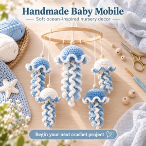 May include: A handmade baby mobile featuring five crocheted jellyfish in shades of blue and white, suspended from a circular wooden frame. The text reads Handmade Baby Mobile, Soft ocean-inspired nursery decor, and Begin your next crochet project.