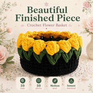 May include: A crochet flower basket featuring a black base, dark green leaves, and bright yellow tulip-shaped flowers along the rim. The image includes text reading Beautiful Finished Piece, Crochet Flower Basket, 59 steps, 59 photos, Medium level, and Instant download.