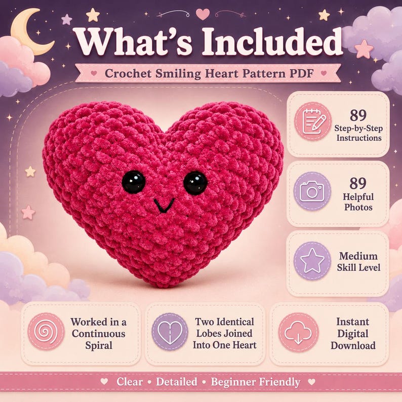 May include: A digital crochet pattern for a smiling heart, featuring a plush dark pink heart with black eyes and a stitched mouth. The graphic includes text: What's Included, Crochet Smiling Heart Pattern PDF, 89 Step-by-Step Instructions, 89 Helpful Photos, Medium Skill Level, Worked in a Continuous Spiral, Two Identical Lobes Joined Into One Heart, Instant Digital Download, and Clear Detailed Beginner Friendly.