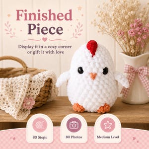 May include: A white crochet chicken plush toy with a red comb, orange beak, and black eyes. The image includes text reading Finished Piece, Display it in a cozy corner or gift it with love, 80 Steps, 80 Photos, and Medium Level, with icons.