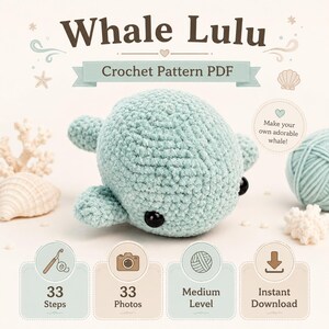 May include: A light green crocheted whale toy with black plastic eyes. The text reads Whale Lulu Crochet Pattern PDF, Make your own adorable whale!, 33 Steps, 33 Photos, Medium Level, and Instant Download, accompanied by icons of a hook, camera, yarn, and arrow.