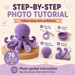 May include: A crochet pattern tutorial featuring a purple octopus with white suckers. The text reads: STEP-BY-STEP PHOTO TUTORIAL, Follow along with confidence, 76 CLEAR STEPS WITH PHOTOS, Photo-guided instructions, See the process from start to finish.