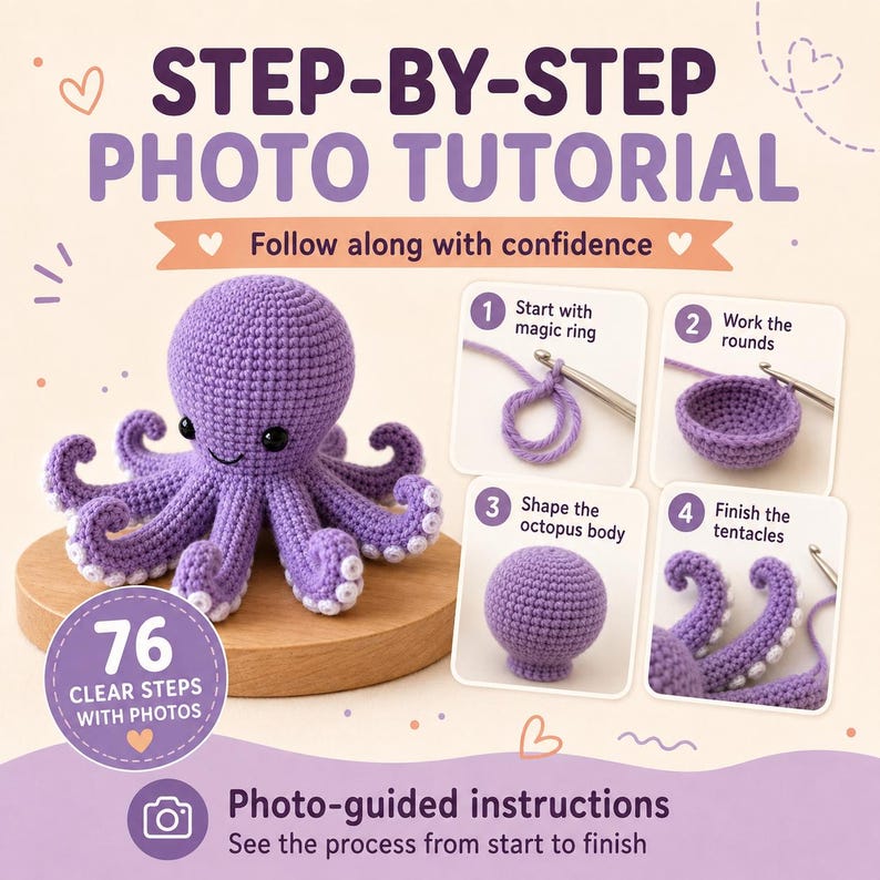 May include: A crochet pattern tutorial featuring a purple octopus with white suckers. The text reads: STEP-BY-STEP PHOTO TUTORIAL, Follow along with confidence, 76 CLEAR STEPS WITH PHOTOS, Photo-guided instructions, See the process from start to finish.