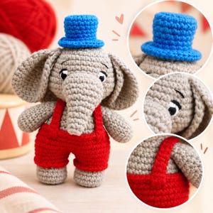 May include: A crocheted gray elephant stuffed animal wearing a bright blue top hat and red overalls with shoulder straps. The elephant has large ears, a trunk, and black eyes. Two circular insets show close-up details of the blue hat and red straps.