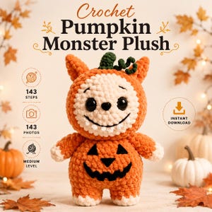 May include: A crochet pumpkin monster plush with orange and cream yarn, featuring a green stem, black safety eyes, and a stitched jack-o'-lantern face. Text includes Crochet Pumpkin Monster Plush, 143 steps, 143 photos, medium level, and instant download.