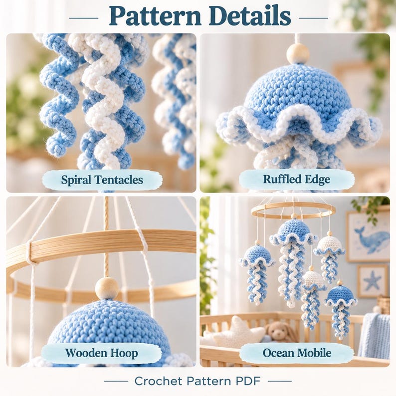 May include: A crochet pattern PDF titled Pattern Details featuring an ocean mobile with blue and white jellyfish. The images show spiral tentacles, a ruffled edge, a wooden hoop, and the complete mobile hanging above a crib.