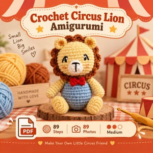 Puede incluir: Un juguete de le&oacute;n amigurumi tejido a ganchillo con cabeza amarilla, melena marr&oacute;n, pajarita roja y peto azul. La imagen incluye el texto: Crochet Circus Lion Amigurumi, Small Lion Big Smiles, Handmade With Love, Circus, 89 Steps, 89 Photos, Medium, PDF, Make Your Own Little Circus Friend.