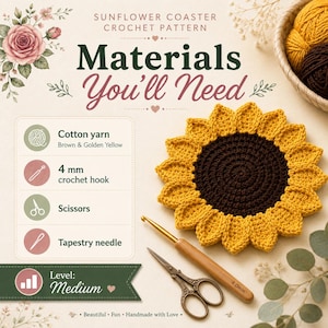 May include: A sunflower coaster crochet pattern guide titled Materials You'll Need. It lists cotton yarn in brown and golden yellow, a 4 mm crochet hook, scissors, and a tapestry needle. A finished sunflower coaster, a 4 mm hook, and scissors are shown.