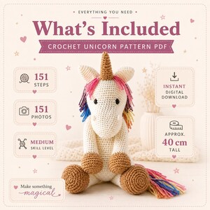 May include: A crochet unicorn pattern PDF featuring a cream-colored unicorn with a gold horn, pink and rainbow mane, and brown hooves. The text includes 'What's Included', '151 Steps', '151 Photos', 'Medium Skill Level', 'Instant Digital Download', and '40 cm tall'.