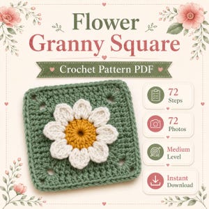 May include: A crochet pattern PDF titled Flower Granny Square featuring a green square with a white and yellow flower center. The graphic includes icons for 72 steps, 72 photos, medium level, and instant download, decorated with pink floral accents.