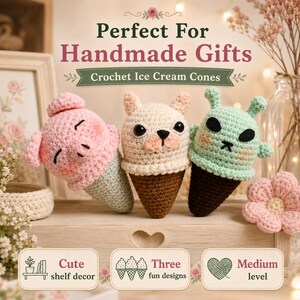 May include: Three crochet ice cream cones featuring animal-inspired designs: a pink pig, a cream-colored bear, and a light green alien. The text reads "Perfect For Handmade Gifts", "Crochet Ice Cream Cones", "Cute shelf decor", "Three fun designs", and "Medium level".