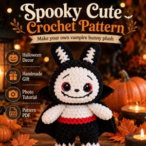 May include: A crochet vampire bunny plush with black and white yarn, red eyes, and white fangs. The text reads Spooky Cute Crochet Pattern, Make your own vampire bunny plush, Halloween Decor, Handmade Gift, Photo Tutorial, and Pattern PDF.