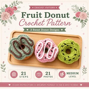 May include: A digital crochet pattern titled Fruit Donut Crochet Pattern featuring three handmade donut toys on a wooden tray. The design includes 21 steps, 21 photos, and is rated at a medium level. The layout is decorated with floral illustrations.